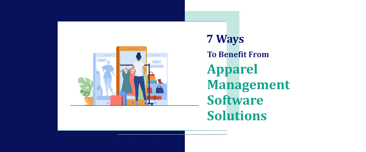 7 Ways to Benefit From Apparel Management Software Solutions 